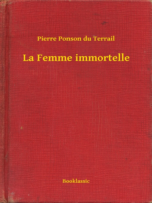 Title details for La Femme immortelle by Pierre Ponson Du Terrail - Available